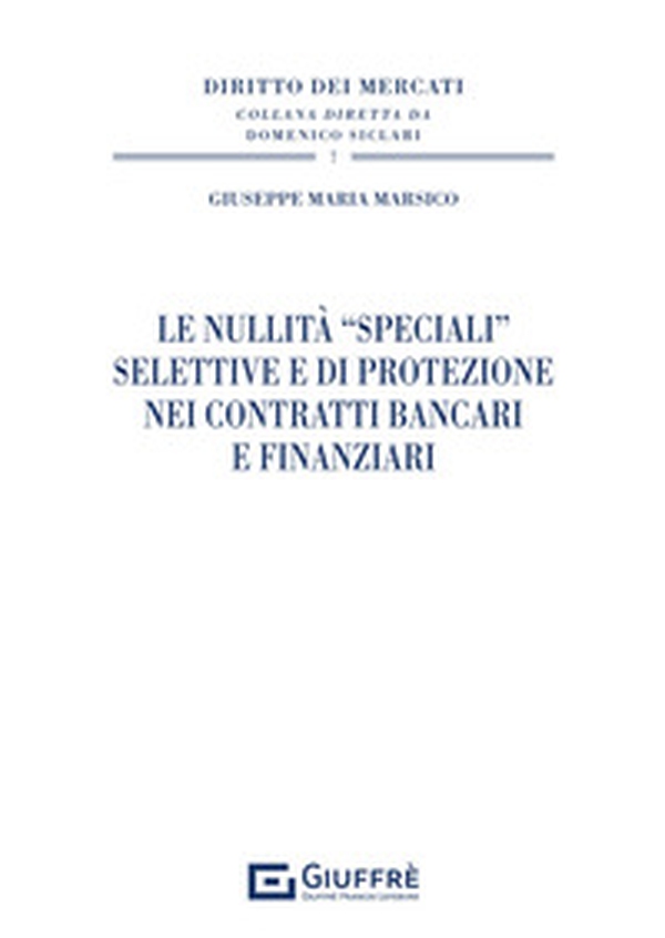 Le nullità «speciali» selettive e di protezione nei contratti bancari e finanziari - Librerie.coop Le nullità «speciali» selettive e di protezione nei contratti bancari e finanziari - Librerie.coop