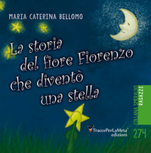 La storia del fiore Fiorenzo che si trasformò in una stella - Librerie.coop La storia del fiore Fiorenzo che si trasformò in una stella - Librerie.coop
