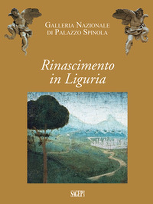 Rinascimento in Liguria. Giovanni Mazone, Carlo Braccesco, Nicolò Corso, Ludovico Brea, Agostino Bombelli. Catalogo della mostra (Genova, 17 dicembre 2019-10 maggio 2020) - Librerie.coop Rinascimento in Liguria. Giovanni Mazone, Carlo Braccesco, Nicolò Corso, Ludovico Brea, Agostino Bombelli. Catalogo della mostra (Genova, 17 dicembre 2019-10 maggio 2020) - Librerie.coop