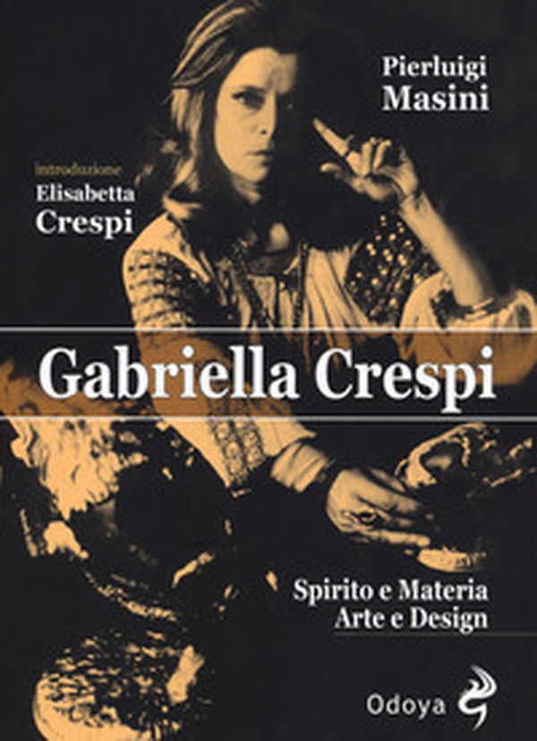 Gabriella Crespi. Spirito e materia, arte e design - Librerie.coop Gabriella Crespi. Spirito e materia, arte e design - Librerie.coop