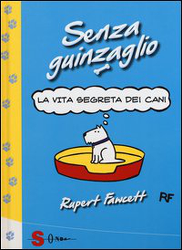 Senza guinzaglio. La vita segreta dei cani - Librerie.coop Senza guinzaglio. La vita segreta dei cani - Librerie.coop