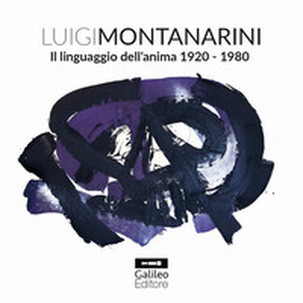 Luigi Montanarini. Il linguaggio dell'anima 1920-1980 - Librerie.coop Luigi Montanarini. Il linguaggio dell'anima 1920-1980 - Librerie.coop