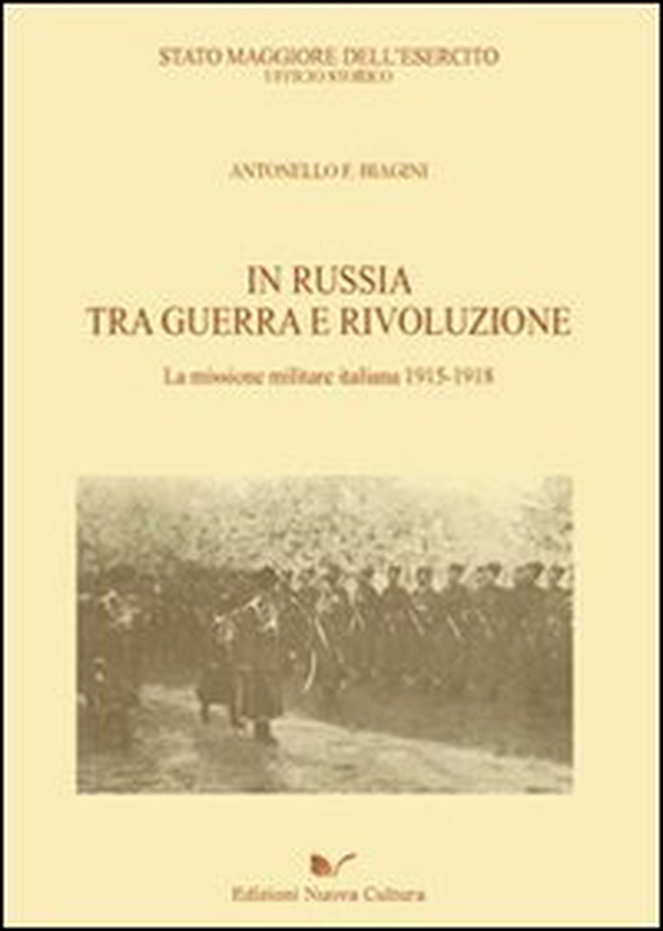 In Russia tra guerra e rivoluzione. La missione militare italiana 1915-1918 - Librerie.coop In Russia tra guerra e rivoluzione. La missione militare italiana 1915-1918 - Librerie.coop