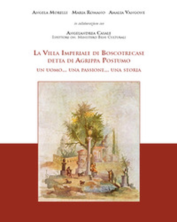 La villa imperiale di Boscotrecase detta di Agrippa Postumo - Librerie.coop La villa imperiale di Boscotrecase detta di Agrippa Postumo - Librerie.coop