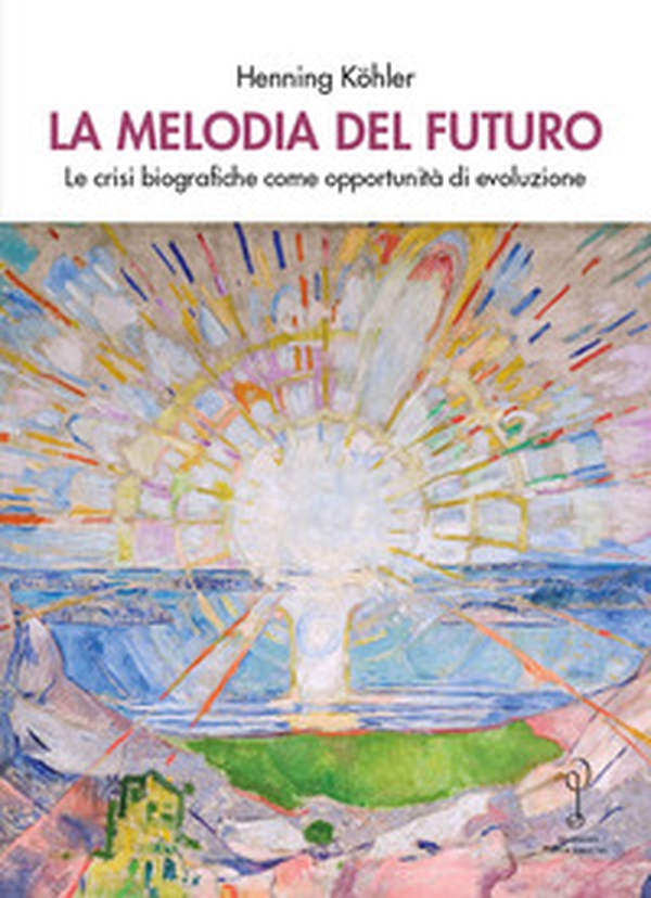 La melodia del futuro. Le crisi biografiche come opportunità di evoluzione - Librerie.coop La melodia del futuro. Le crisi biografiche come opportunità di evoluzione - Librerie.coop