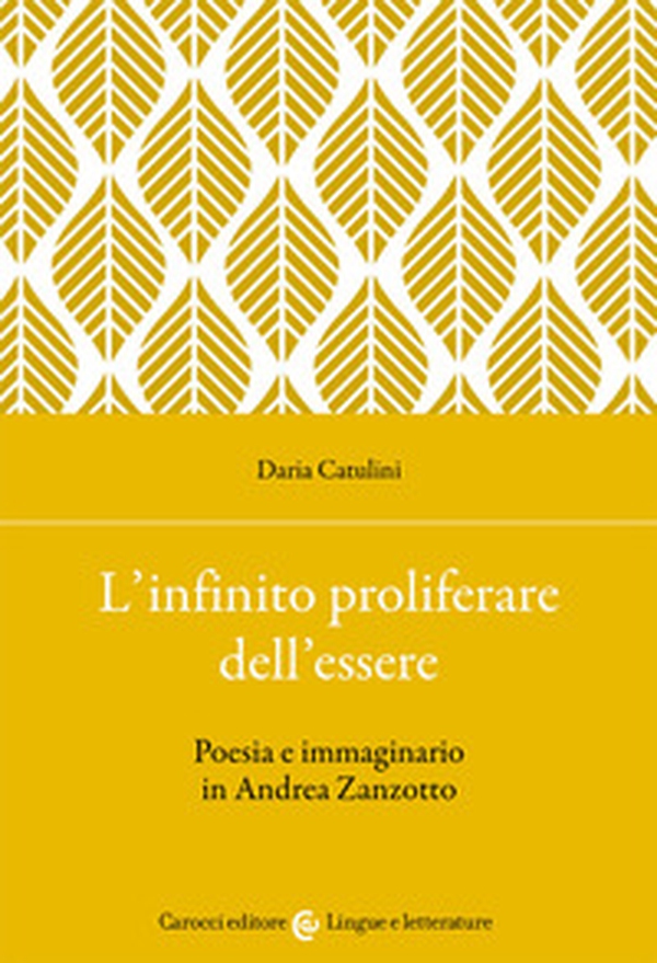 L'infinito proliferare dell'essere. Poesia e immaginario in Andrea Zanzotto - Librerie.coop L'infinito proliferare dell'essere. Poesia e immaginario in Andrea Zanzotto - Librerie.coop