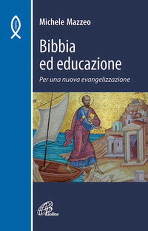 Bibbia ed educazione. Per una nuova evangelizzazione - Librerie.coop Bibbia ed educazione. Per una nuova evangelizzazione - Librerie.coop