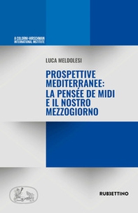 Prospettive mediterranee: la pensée de Midi e il nostro Mezzogiorno - Librerie.coop