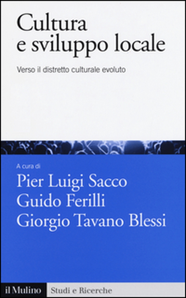 Cultura e sviluppo locale. Verso il distretto culturale evoluto - Librerie.coop Cultura e sviluppo locale. Verso il distretto culturale evoluto - Librerie.coop