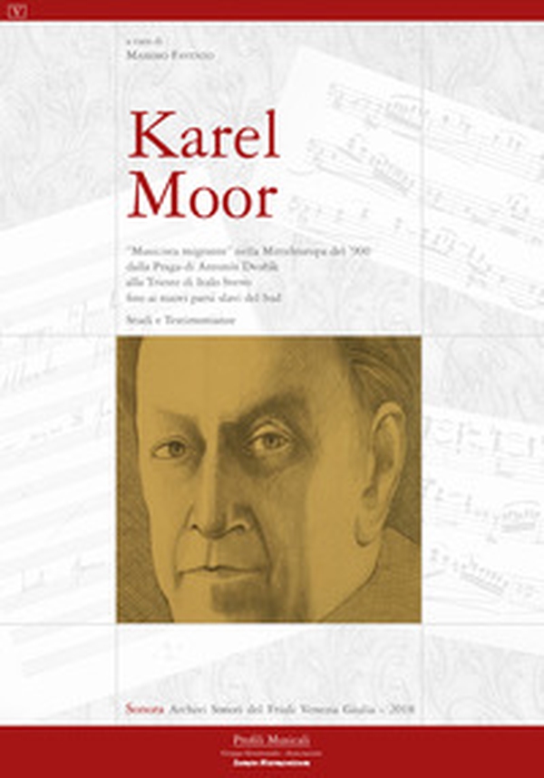 Karel Moor. «Musicista migrante» nella Mitteleuropa del '900 dalla Praga di Antonín Dvorák alla Trieste di Italo Svevo fino ai nuovi Paesi slavi del Sud. Studi e testimonianze - Librerie.coop Karel Moor. «Musicista migrante» nella Mitteleuropa del '900 dalla Praga di Antonín Dvorák alla Trieste di Italo Svevo fino ai nuovi Paesi slavi del Sud. Studi e testimonianze - Librerie.coop
