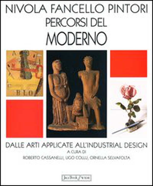 Nivola Fancello Pintori percorsi del moderno. Dalle arti applicate a ll'industrial design - Librerie.coop Nivola Fancello Pintori percorsi del moderno. Dalle arti applicate a ll'industrial design - Librerie.coop