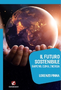 Il futuro sostenibile. Sapiens, clima, energia - Librerie.coop