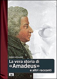 La vera storia di «Amadeus» e altri racconti - Librerie.coop