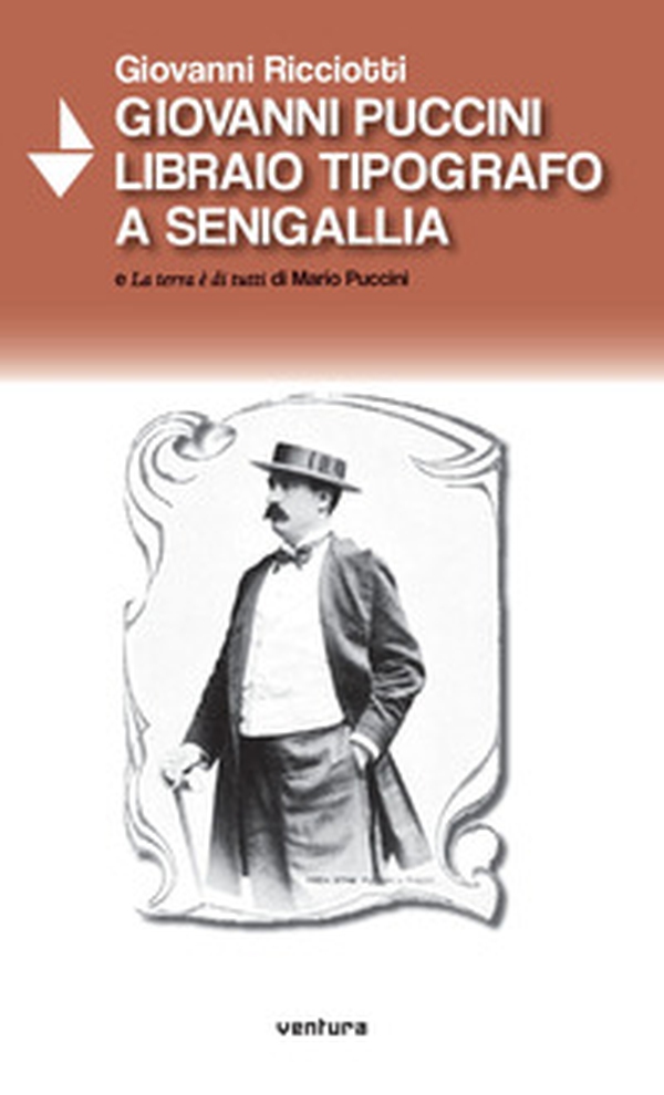Giovanni Puccini libraio tipografo a Senigallia e «La terra è di tutti» di Mario Puccini - Librerie.coop Giovanni Puccini libraio tipografo a Senigallia e «La terra è di tutti» di Mario Puccini - Librerie.coop
