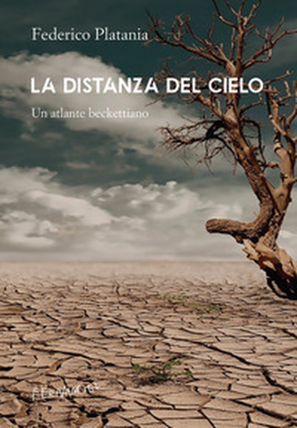 La distanza del cielo. Un atlante beckettiano - Librerie.coop La distanza del cielo. Un atlante beckettiano - Librerie.coop
