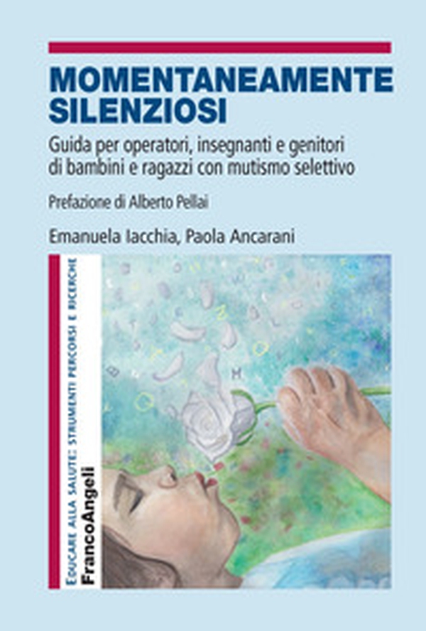 Momentaneamente silenziosi. Guida per operatori, insegnanti e genitori di bambini e ragazzi con mutismo selettivo - Librerie.coop Momentaneamente silenziosi. Guida per operatori, insegnanti e genitori di bambini e ragazzi con mutismo selettivo - Librerie.coop