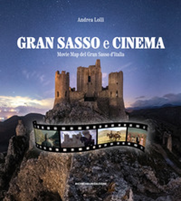 Gran Sasso e cinema. Movie map del Gran Sasso d'Italia - Librerie.coop Gran Sasso e cinema. Movie map del Gran Sasso d'Italia - Librerie.coop