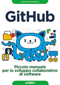 GitHub. Piccolo manuale per lo sviluppo collaborativo di software - Librerie.coop
