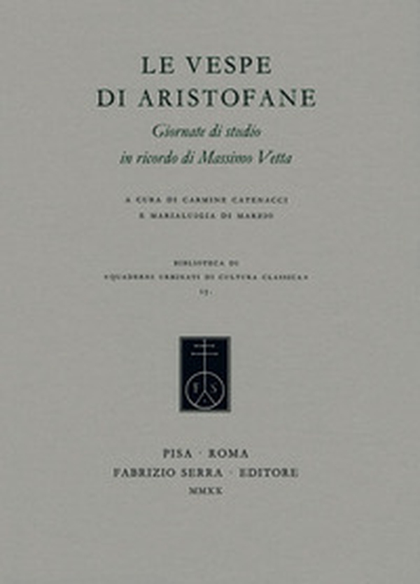 Le «Vespe di Aristofane». Giornate di studio in ricordo di Massimo Vetta - Librerie.coop Le «Vespe di Aristofane». Giornate di studio in ricordo di Massimo Vetta - Librerie.coop