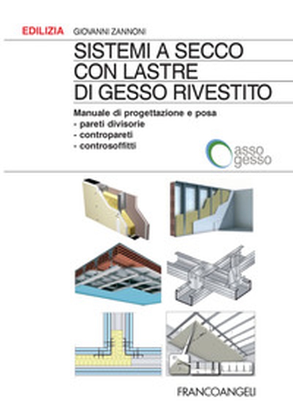 Sistemi a secco con lastre di gesso rivestito. Manuale di progettazione e posa. Pareti divisorie, contropareti, controsoffitti - Librerie.coop Sistemi a secco con lastre di gesso rivestito. Manuale di progettazione e posa. Pareti divisorie, contropareti, controsoffitti - Librerie.coop