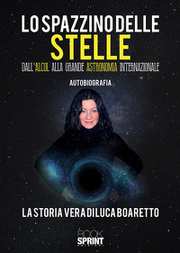 Lo spazzino delle stelle. Dall'alcol alla grande astronomia internazionale - Librerie.coop Lo spazzino delle stelle. Dall'alcol alla grande astronomia internazionale - Librerie.coop