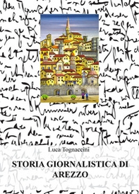Storia giornalistica di Arezzo - Librerie.coop