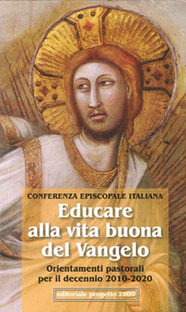 Educare alla vita buona del Vangelo. Orientamenti pastorali dell'episcopato italiano per il decennio 2010-2020 - Librerie.coop Educare alla vita buona del Vangelo. Orientamenti pastorali dell'episcopato italiano per il decennio 2010-2020 - Librerie.coop