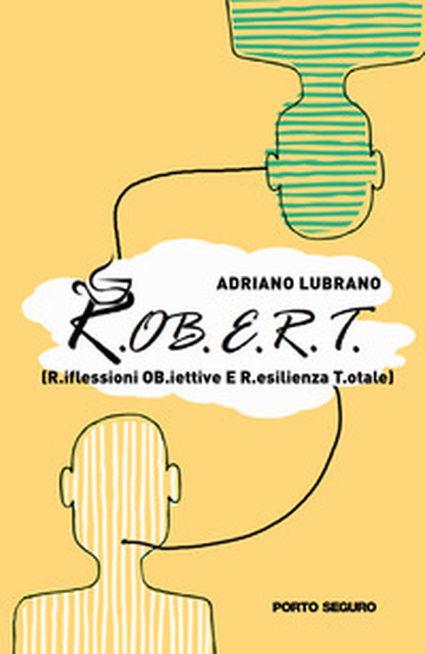 R.OB.E.R.T. - R.iflessioni OB.iettive E R.esilienza T.otale - Librerie.coop R.OB.E.R.T. - R.iflessioni OB.iettive E R.esilienza T.otale - Librerie.coop