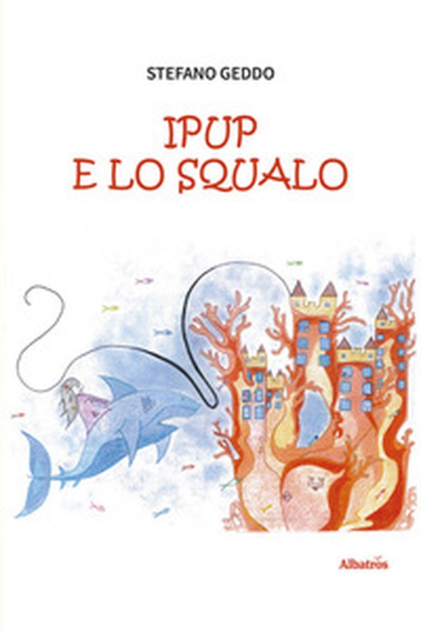 Ipup e lo squalo - Librerie.coop Ipup e lo squalo - Librerie.coop