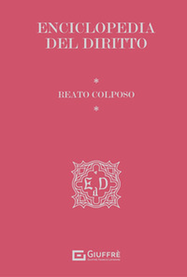 Reato colposo. Enciclopedia del diritto. Ediz. premium - Librerie.coop Reato colposo. Enciclopedia del diritto. Ediz. premium - Librerie.coop