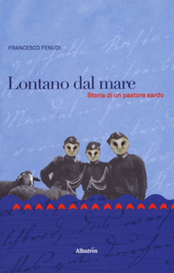 Lontano dal mare. Storia di un pastore sardo - Librerie.coop Lontano dal mare. Storia di un pastore sardo - Librerie.coop