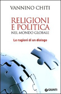 Religioni e politica nel mondo globale. Le ragioni di un dialogo - Librerie.coop