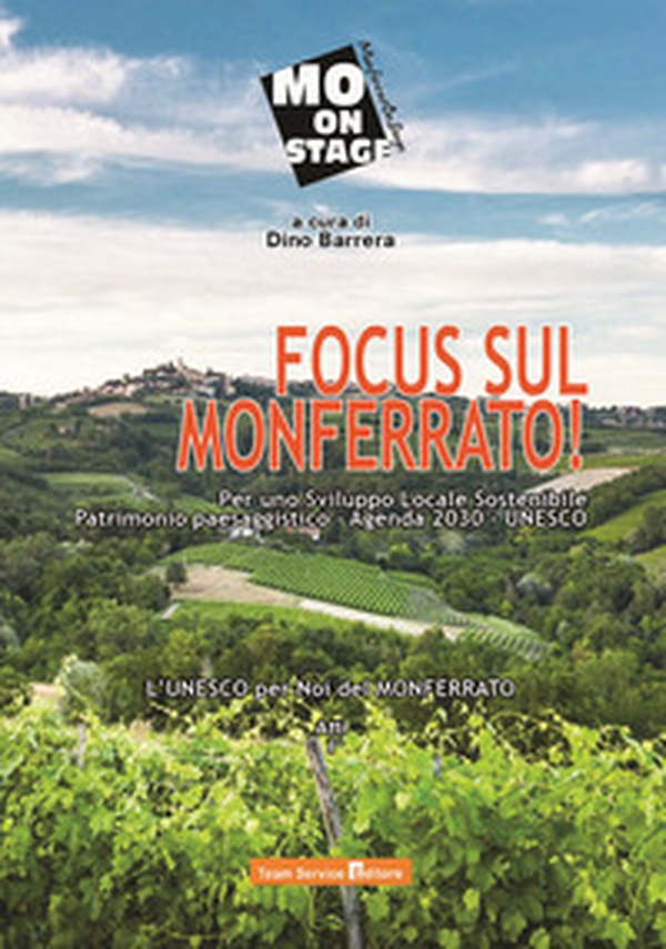 Focus sul Monferrato! Per uno sviluppo locale sostenibile patrimonio paesaggistico. Agenda 2030 UNESCO - Librerie.coop Focus sul Monferrato! Per uno sviluppo locale sostenibile patrimonio paesaggistico. Agenda 2030 UNESCO - Librerie.coop
