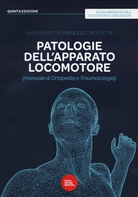 Patologie dell'apparato locomotore (manuale di ortopedia e traumatologia) - Librerie.coop