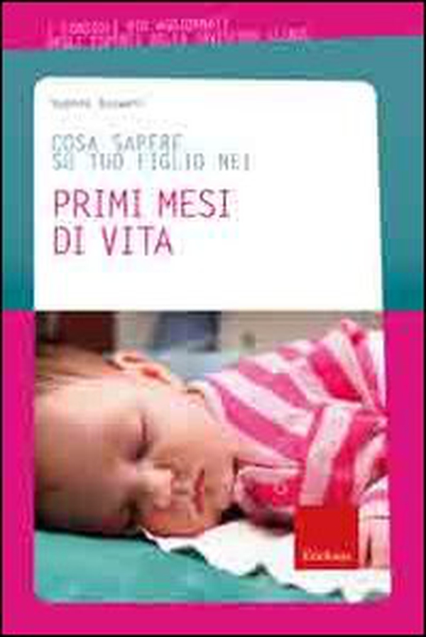 Cosa sapere su tuo figlio nei primi mesi di vita - Librerie.coop Cosa sapere su tuo figlio nei primi mesi di vita - Librerie.coop
