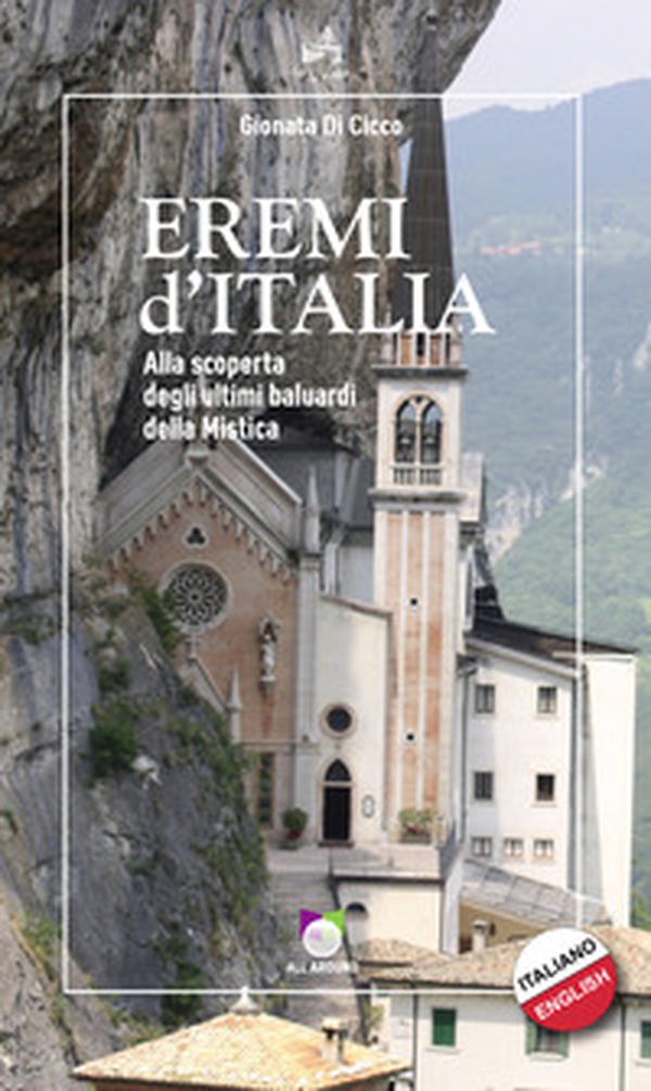 Eremi d'Italia. Alla scoperta degli ultimi baluardi della mistica - Librerie.coop Eremi d'Italia. Alla scoperta degli ultimi baluardi della mistica - Librerie.coop