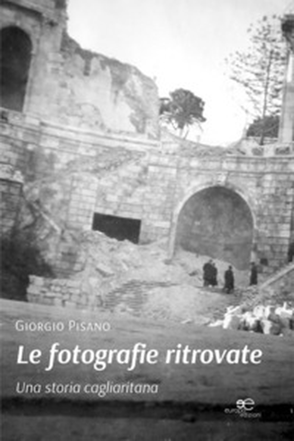 Le fotografie ritrovate. Una storia cagliaritana - Librerie.coop Le fotografie ritrovate. Una storia cagliaritana - Librerie.coop