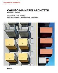 Caruso Mainardi Architetti. Abitazioni-Housing - Librerie.coop