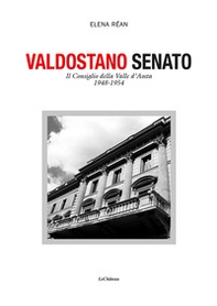 Valdostano senato. Il Consiglio della Valle d'Aosta 1948-1954 - Librerie.coop