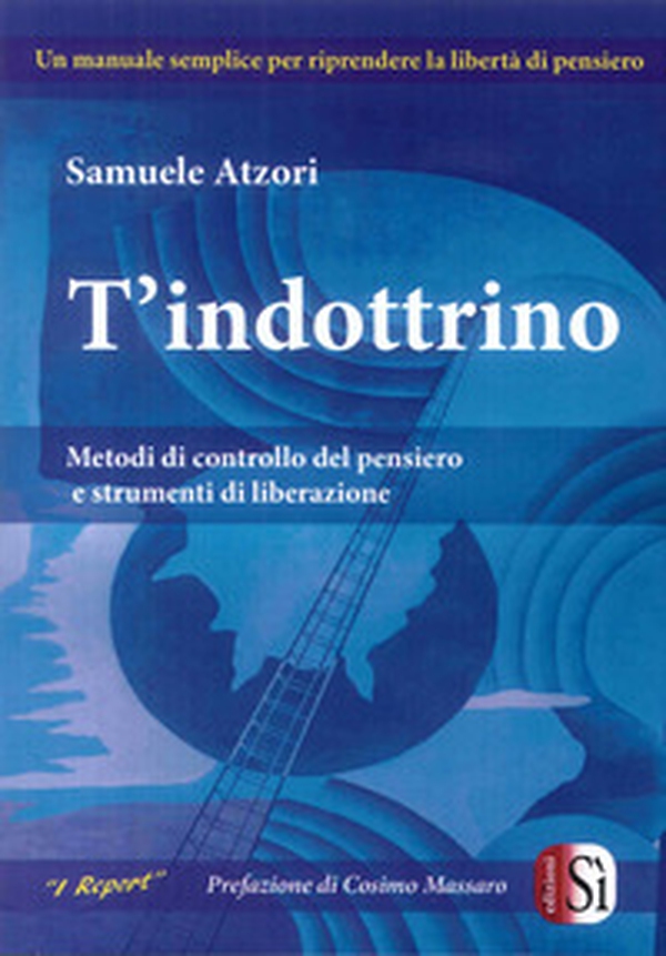 T'indottrino. Metodi di controllo del pensiero e strumenti di liberazione - Librerie.coop T'indottrino. Metodi di controllo del pensiero e strumenti di liberazione - Librerie.coop