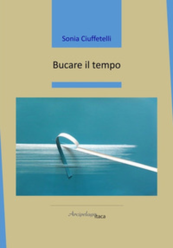 Bucare il tempo - Librerie.coop Bucare il tempo - Librerie.coop