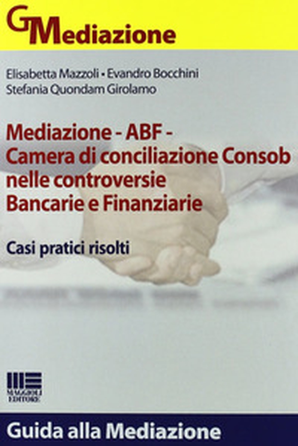 Mediazione ABF. Camera di conciliazione Consob nelle controversie bancarie e finanziarie - Librerie.coop Mediazione ABF. Camera di conciliazione Consob nelle controversie bancarie e finanziarie - Librerie.coop