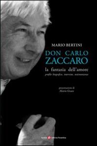 Don Carlo Zaccaro. La fantasia dell'amore - Librerie.coop