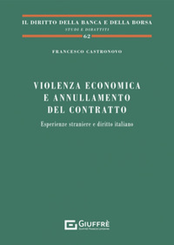 Violenza economica e annullamento del contratto. Esperienze straniere e diritto italiano - Librerie.coop Violenza economica e annullamento del contratto. Esperienze straniere e diritto italiano - Librerie.coop
