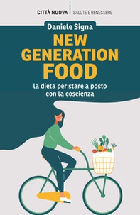 New generation food. La dieta per stare a posto con la coscienza - Librerie.coop