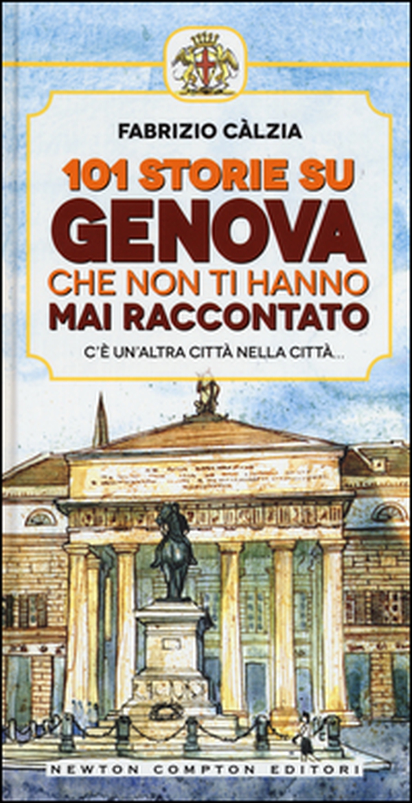 101 storie su Genova che non ti hanno mai raccontato - Librerie.coop 101 storie su Genova che non ti hanno mai raccontato - Librerie.coop