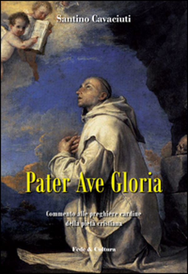 Pater Ave Gloria. Commento alle preghiere cardine della pietà cristiana - Librerie.coop Pater Ave Gloria. Commento alle preghiere cardine della pietà cristiana - Librerie.coop