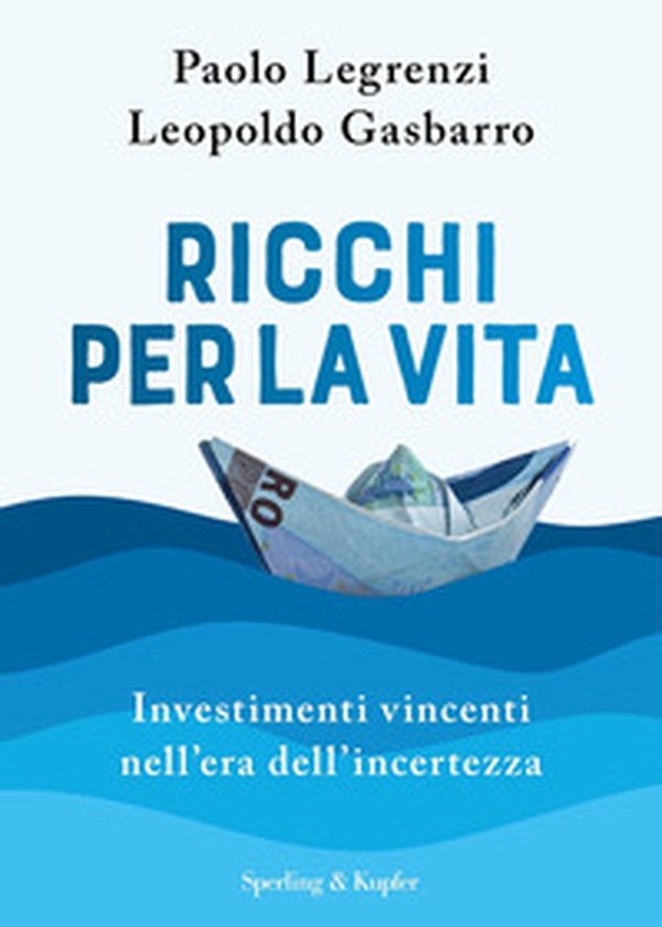 Ricchi per la vita. Investimenti vincenti nell'era dell'incertezza - Librerie.coop Ricchi per la vita. Investimenti vincenti nell'era dell'incertezza - Librerie.coop