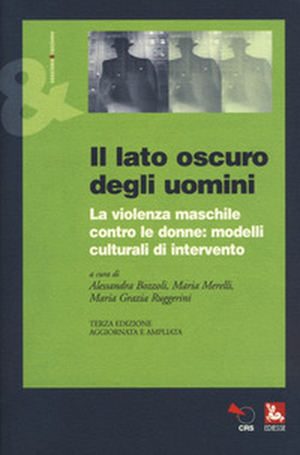 Il lato oscuro degli uomini. La violenza maschile contro le donne: modelli culturali di intervento - Librerie.coop Il lato oscuro degli uomini. La violenza maschile contro le donne: modelli culturali di intervento - Librerie.coop