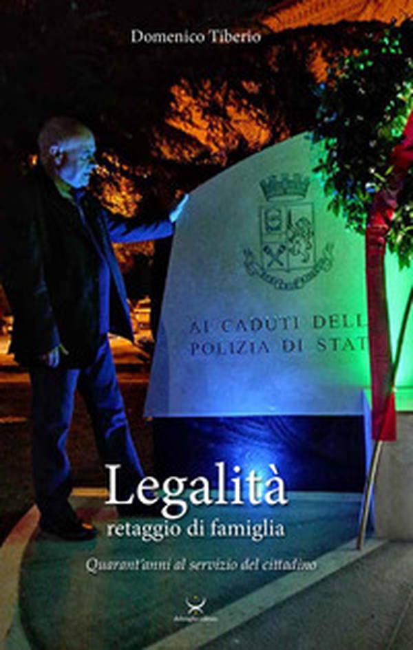 Legalità, retaggio di famiglia. Quarant'anni al servizio del cittadino - Librerie.coop Legalità, retaggio di famiglia. Quarant'anni al servizio del cittadino - Librerie.coop